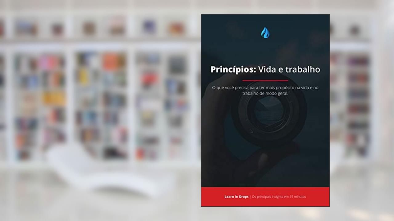 Capa de Drops: Princípios - Vida e Trabalho Por Ray Dalio: O que você precisa para ter mais propósito na vida e no trabalho de modo geral., do autor Learn In Drops