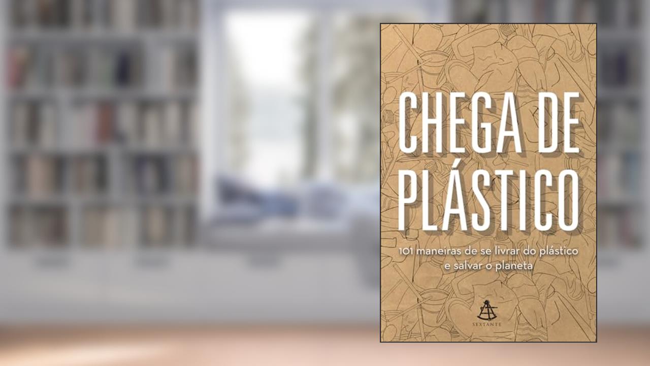 Capa de Chega de plástico: 101 maneiras de se livrar do plástico e salvar o mundo, do autor Vários