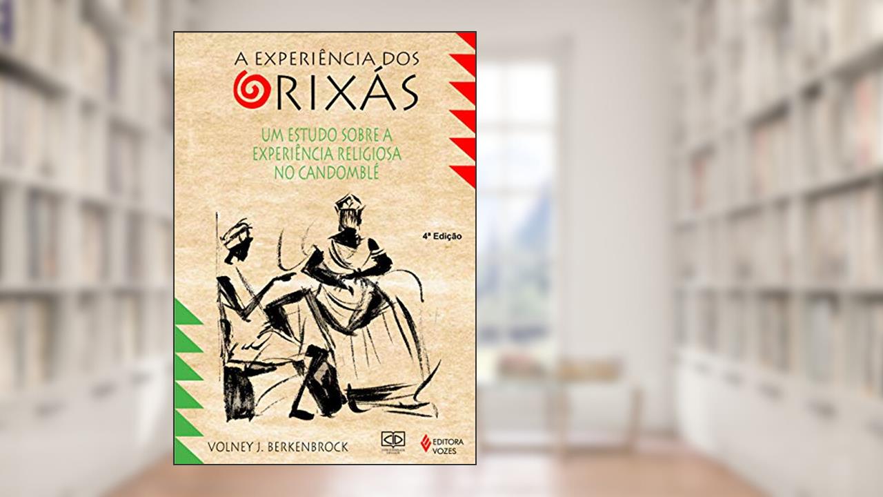 Capa de Experiência dos Orixás: Um estudo sobre a experiência religiosa no Candomblé, do autor Volney J. Berkenbrock