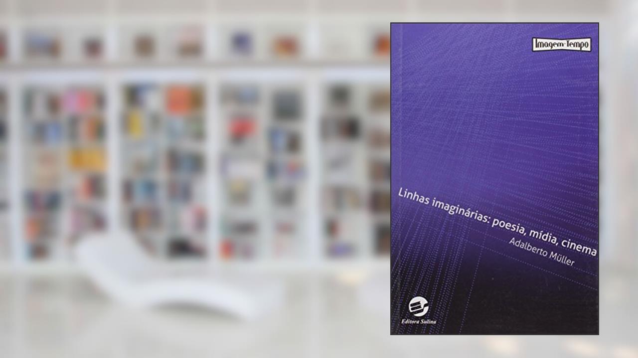 Capa de Linhas Imaginárias: Poesia, Mídia, Cinema, do autor Adalberto Müller