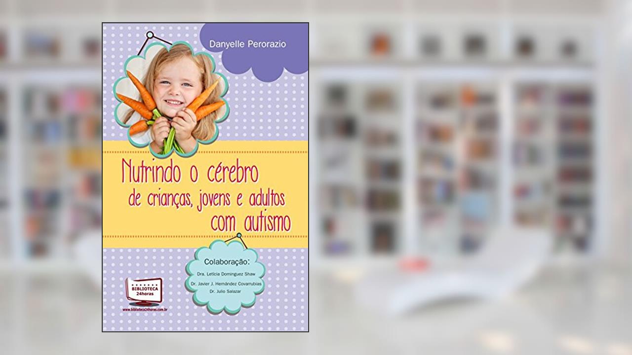 Capa de Nutrindo o Cérebro de Crianças, Jovens e Adultos com Autismo, do autor Danyelle Perorazio