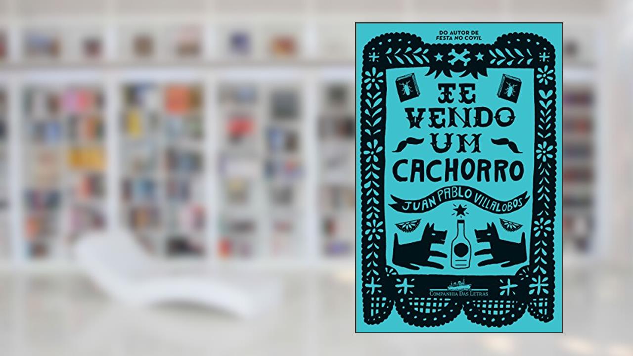 Capa de Te vendo um cachorro, do autor Juan Pablo Villalobos
