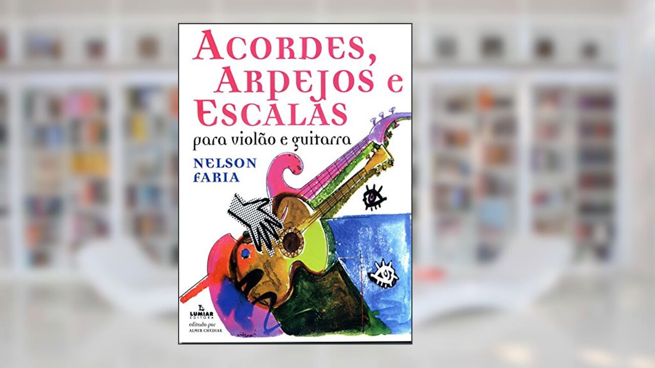 Acordes, arpejos e escalas, do autor Nelson Faria