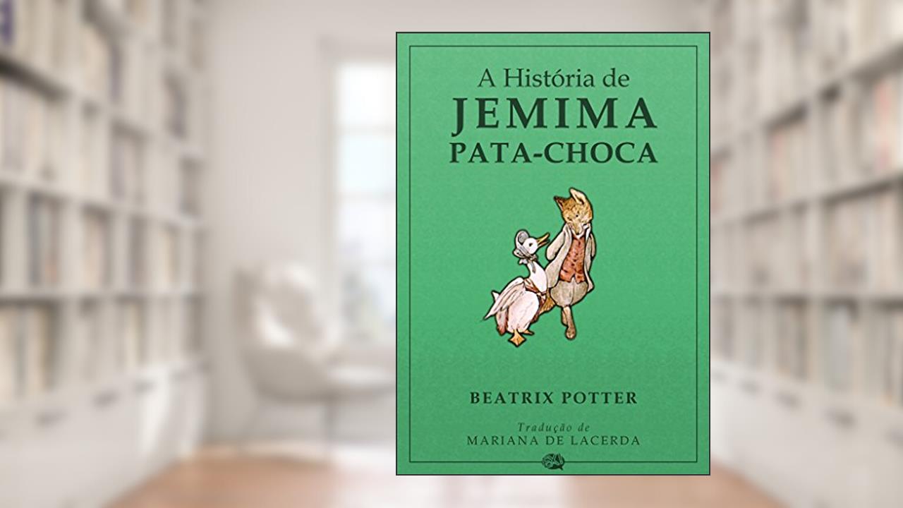 A História de Jemima Pata-Choca, do autor Beatrix Potter