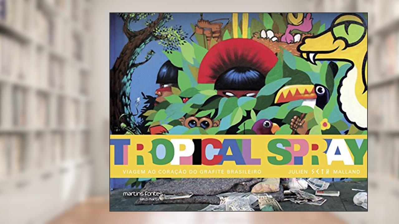 Capa de Tropical spray: Viagem ao coração do grafite Brasileiro, do autor Julien Malland