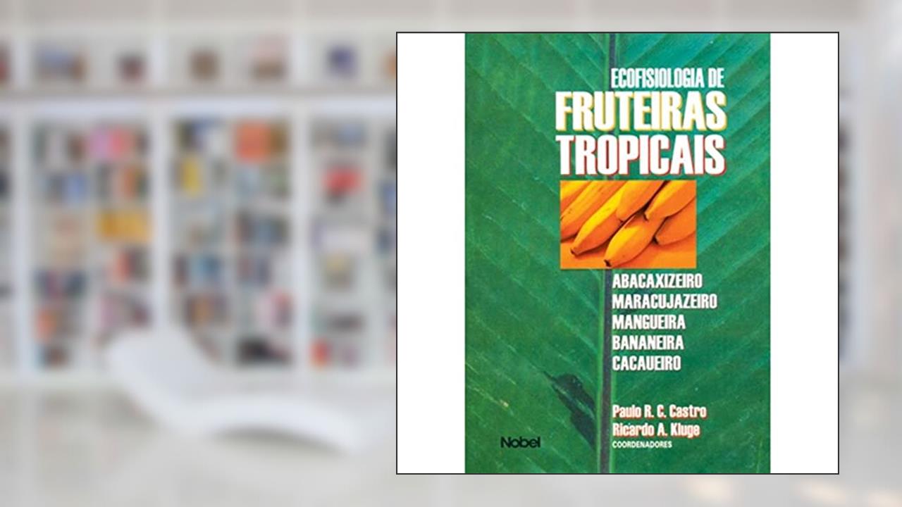 Capa de Ecofisiologia de fruteiras tropicais, do autor Paulo R.C. Castro
