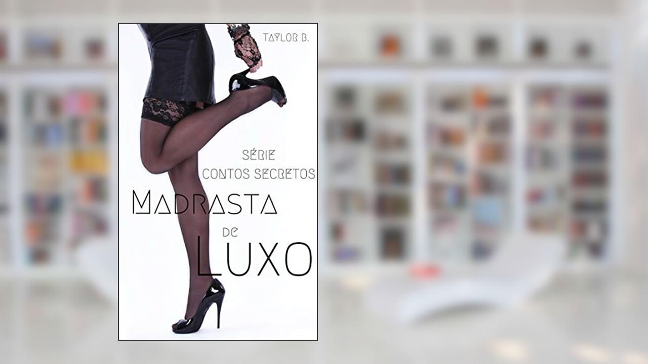Capa de Madrasta de Luxo (Contos secretos Livro 4), do autor Taylor B.