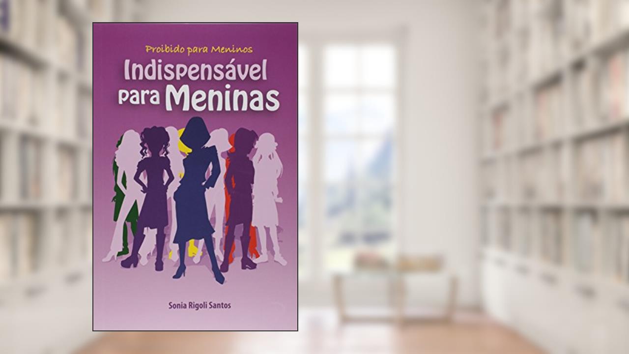 Capa de Proibido Para Meninos, Indispensável Para Meninas, do autor Sonia Rigoli Santos