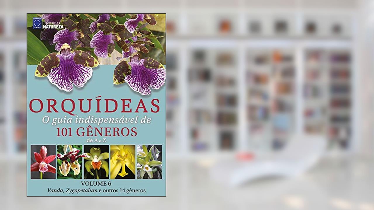 Capa de Orquídeas - O guia indispensável de 101 gêneros de A a Z - Volume 6, do autor EDITORA EUROPA