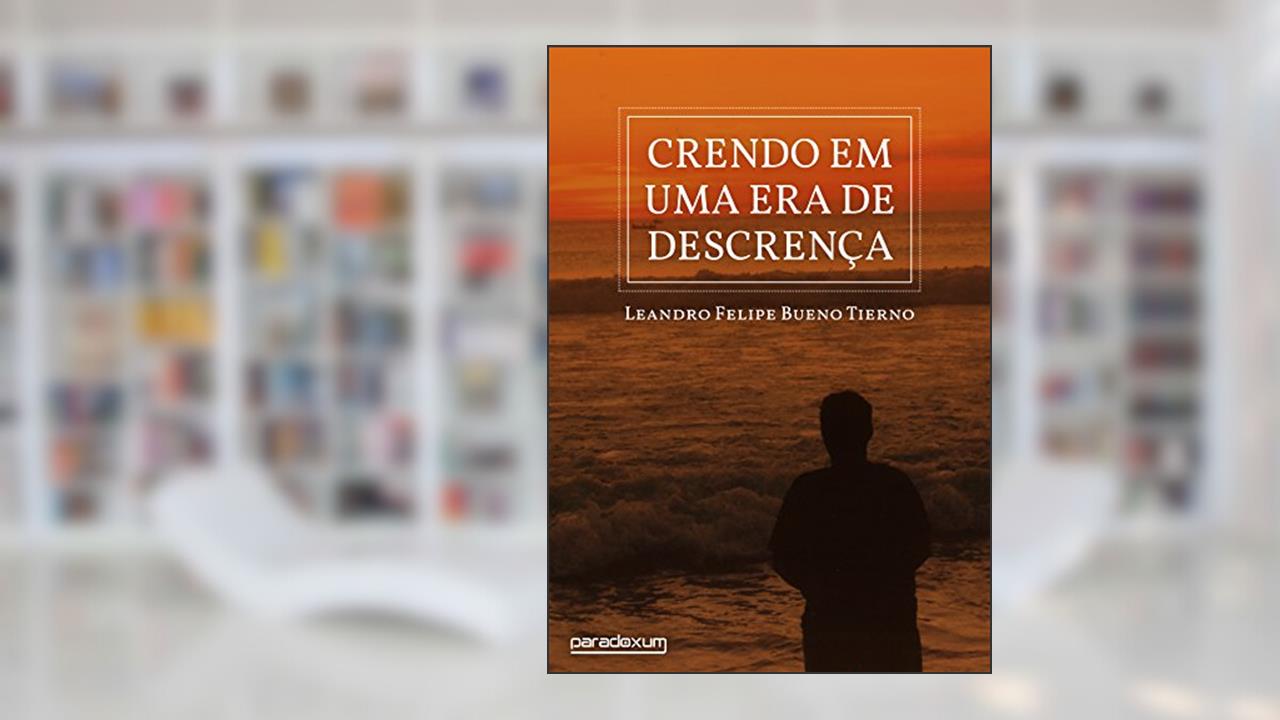 Capa de Crendo em uma era de descrença, do autor Leandro Felipe Bueno Tierno