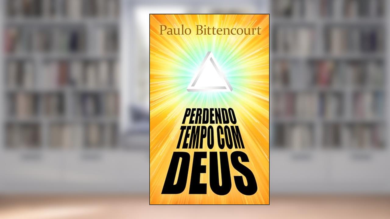 Capa de Perdendo Tempo Com Deus: Por Que Sou Ateu, do autor Paulo Bittencourt