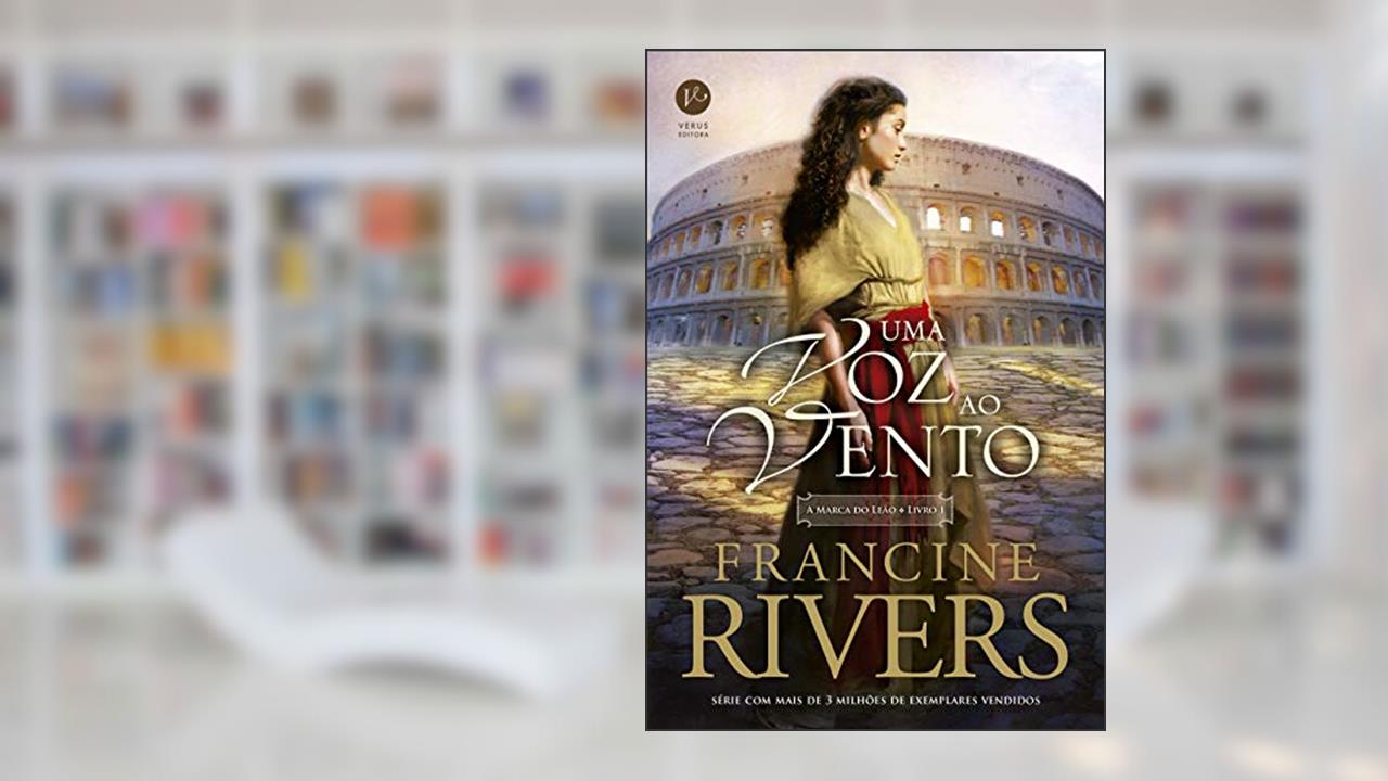 Capa de Uma voz ao vento (Vol. 1 A Marca do Leão), do autor Francine Rivers