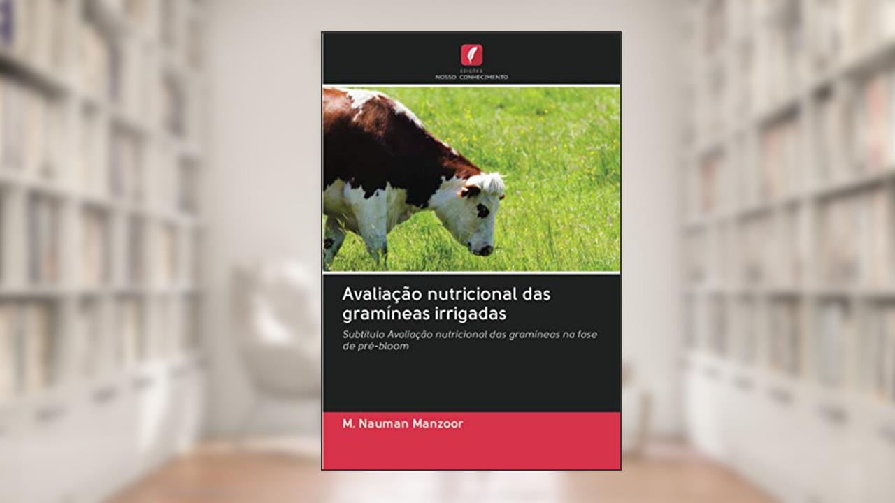 Capa de Avaliação nutricional das gramíneas irrigadas: Subtítulo Avaliação nutricional das gramíneas na fase de pré-bloom, do autor M. Nauman Manzoor
