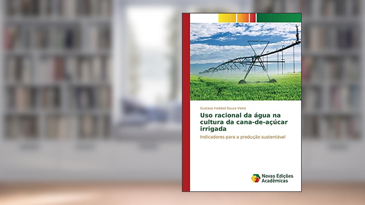 Capa de Uso racional da água na cultura da cana-de-açúcar irrigada: Indicadores para a produção sustentável, do autor Haddad Souza Vieira Gustavo