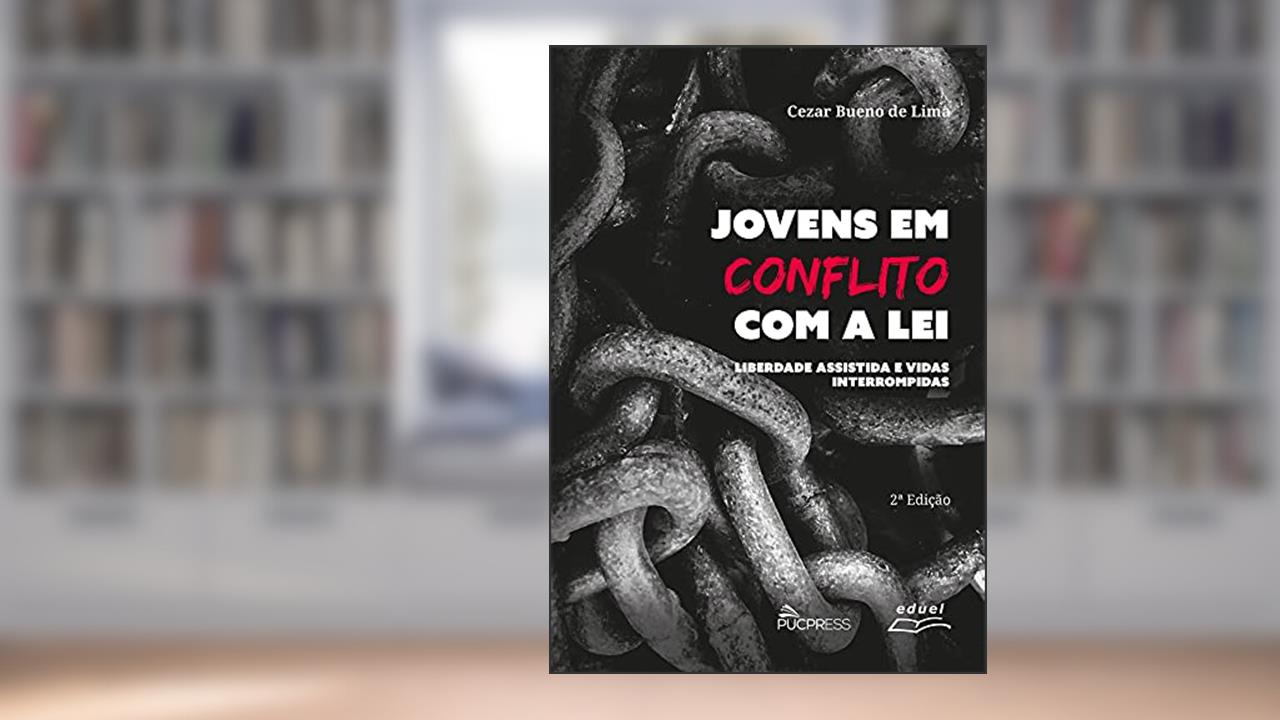 Capa de Jovens em conflito com a lei: Liberdade assistida e vidas interrompidas, do autor Cezar Bueno de Lima