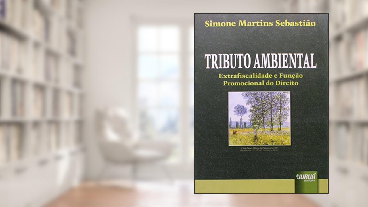 Capa de Tributo Ambiental - Extrafiscalidade e Função Promocional do Direito, do autor Simone Martins Sebastião