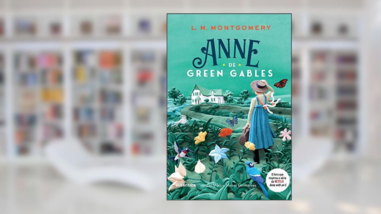 Capa de Anne de Green Gables - (Texto integral - Clássicos Autêntica), do autor Lucy Maud Montgomery