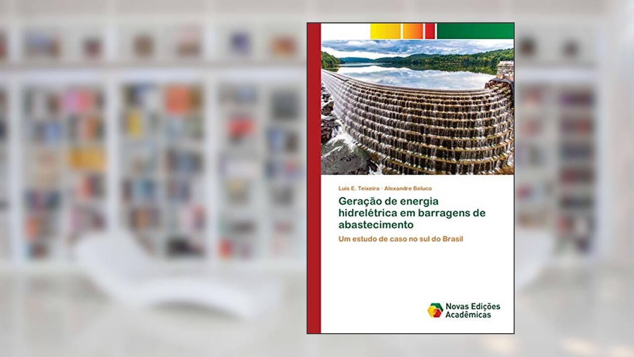 Capa de Geração de energia hidrelétrica em barragens de abastecimento: Um estudo de caso no sul do Brasil, do autor Luis E. Teixeira; Alexandre Beluco
