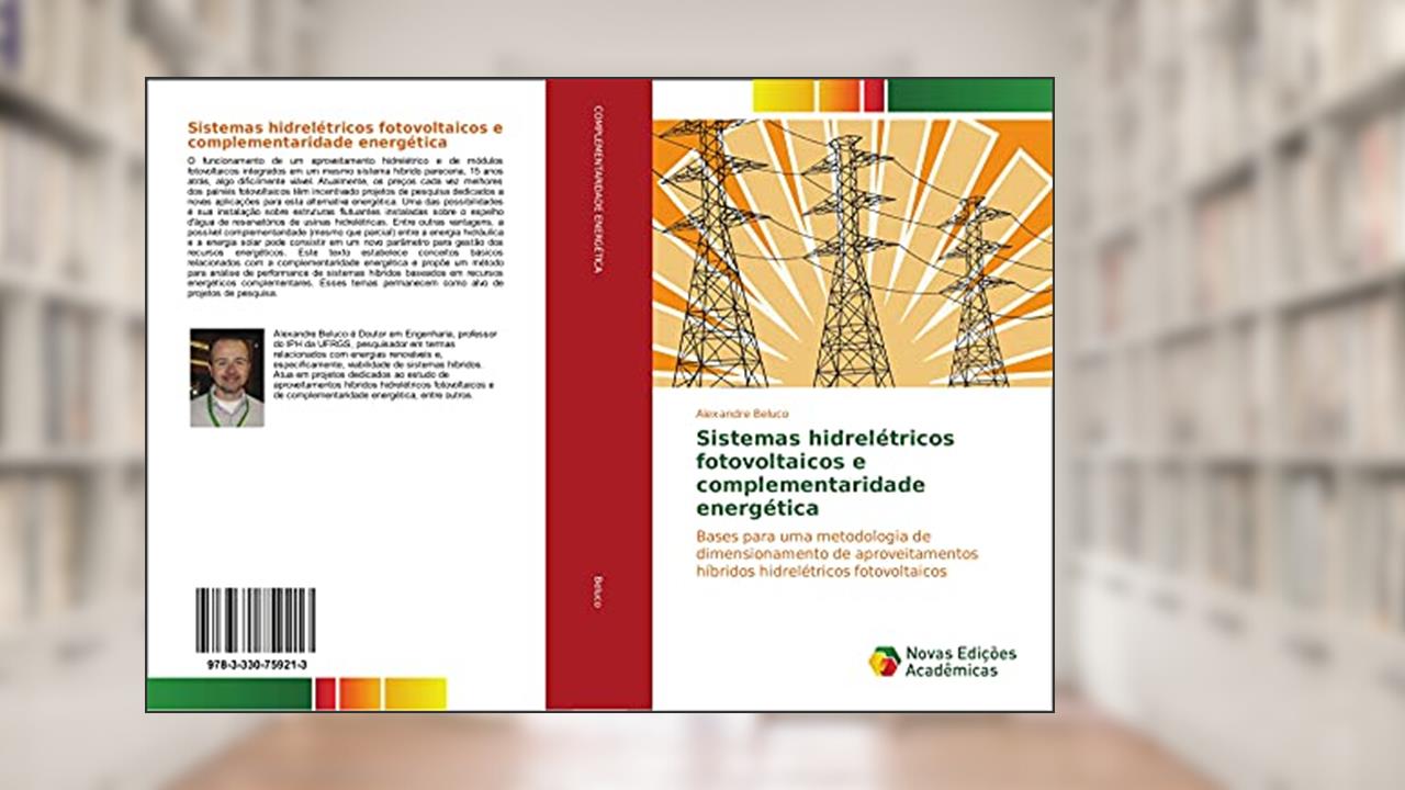 Capa de Sistemas hidrelétricos fotovoltaicos e complementaridade energética: Bases para uma metodologia de dimensionamento de aproveitamentos híbridos hidrelétricos fotovoltaicos, do autor Alexandre Beluco