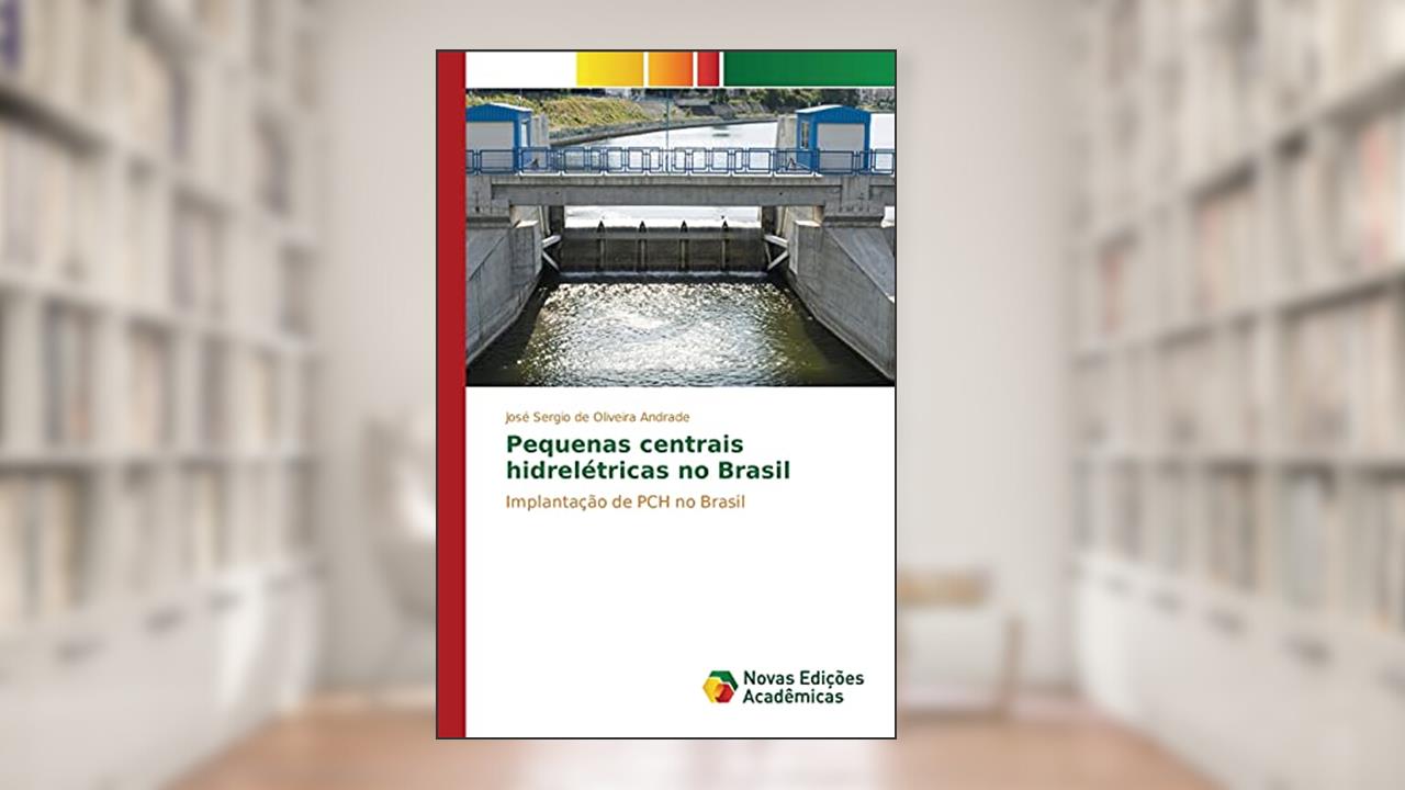 Capa de Pequenas centrais hidrelétricas no Brasil: Implantação de PCH no Brasil, do autor de Oliveira Andrade José Sergio