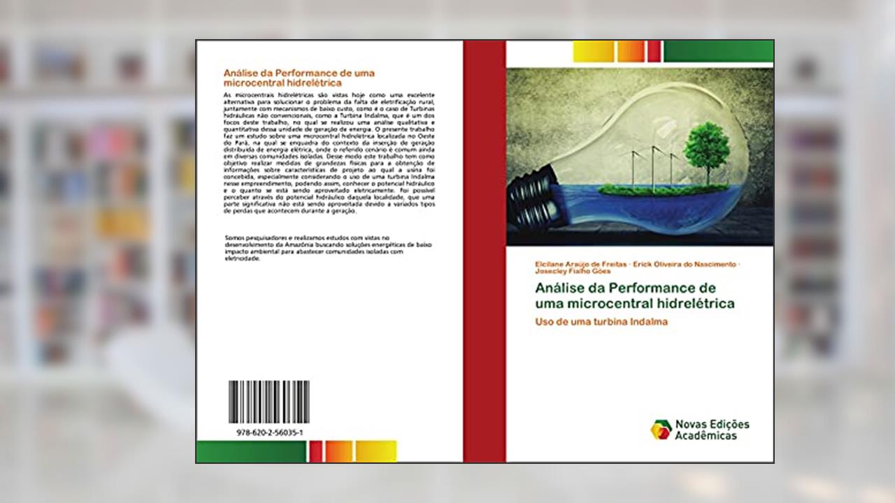 Capa de Análise da Performance de uma microcentral hidrelétrica: Uso de uma turbina Indalma, do autor Elcilane Araújo de Freitas; Erick Oliveira do Nascimento; Josecley Fialho Góes