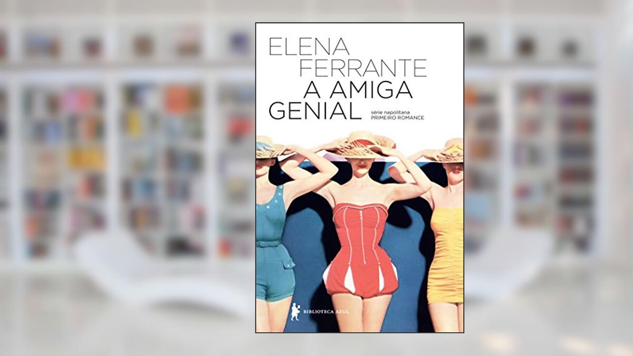 Capa de A amiga genial (Série Napolitana Livro 1), do autor Elena Ferrante