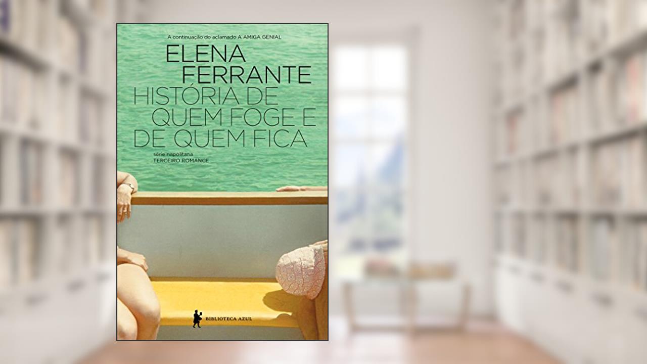 Capa de História de quem foge e quem fica (Série Napolitana Livro 3), do autor Elena Ferrante