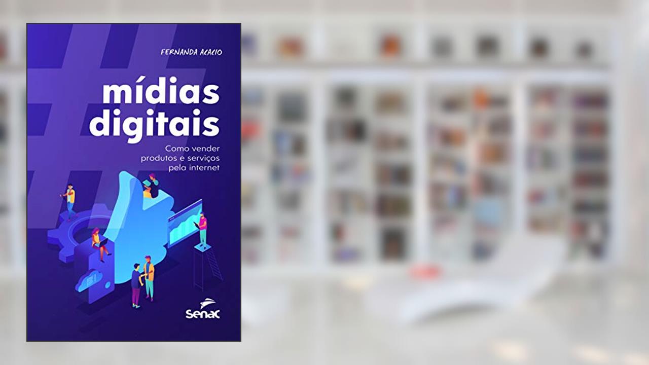 Capa de Mídias digitais: como vender produtos e serviços pela internet, do autor Fernanda C. Acacio Sanches