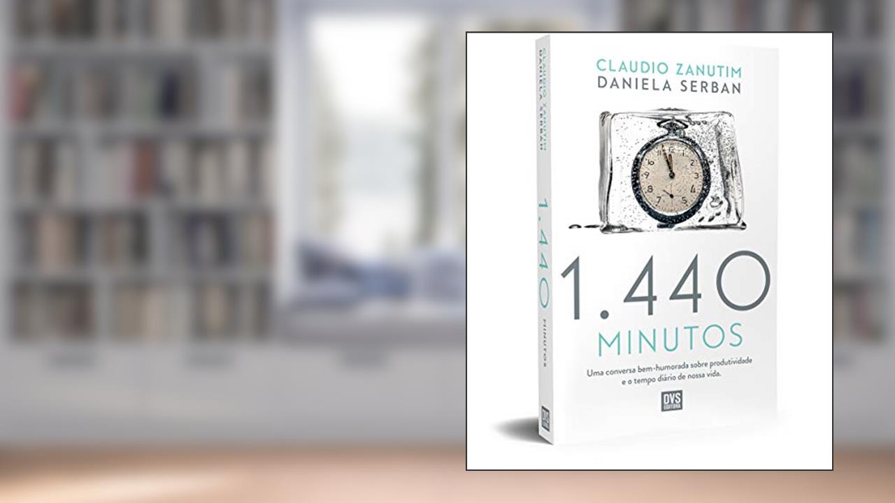 Capa de 1440 Minutos: Uma conversa bem-humorada sobre produtividade e o tempo diário de nossa vida., do autor Claudio Zanutim; Daniela Serban