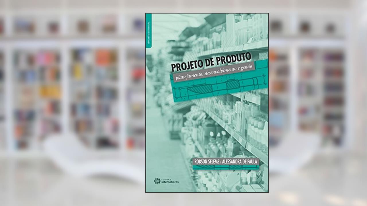 Capa de Projeto de produto:: planejamento, desenvolvimento e gestão, do autor Alessandra De Paula; Robson Seleme
