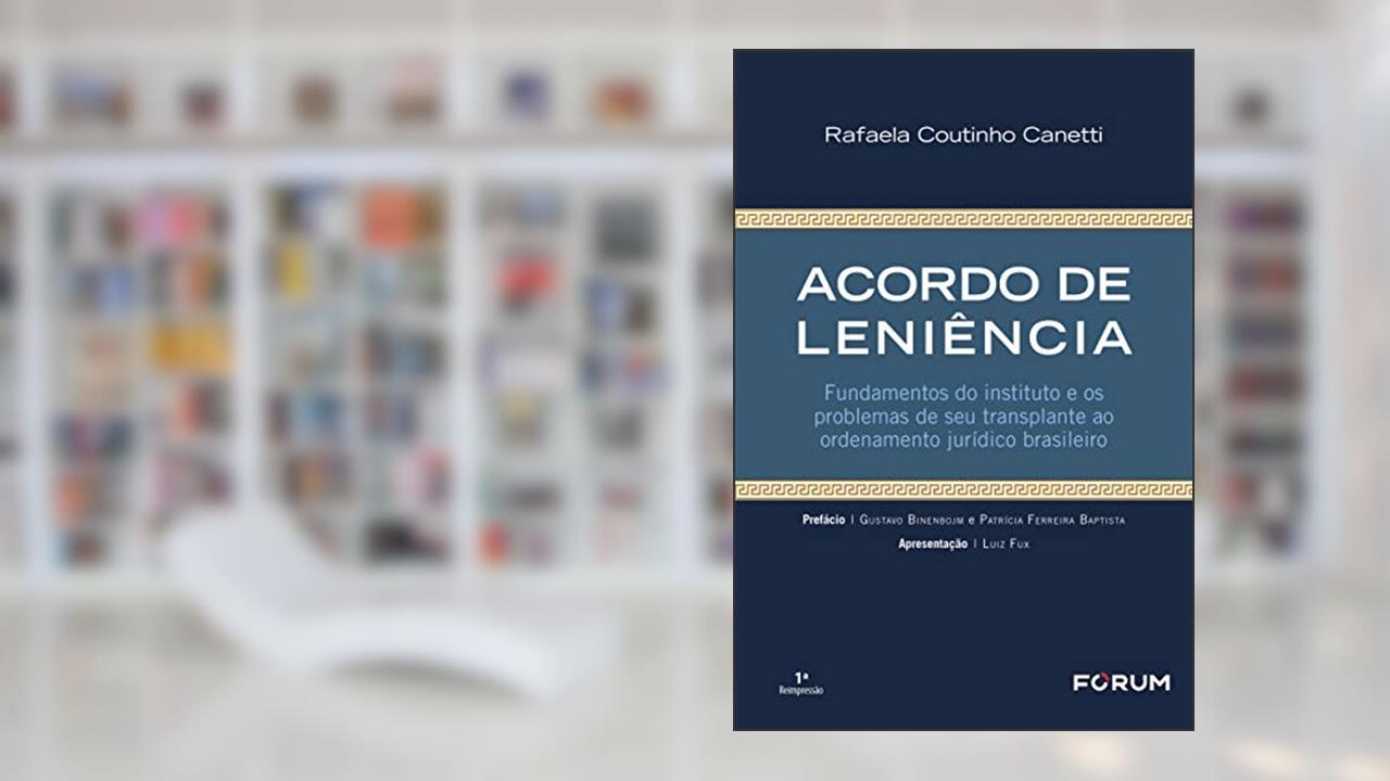Capa de Acordo de Leniência: Fundamentos do instituto e os problemas de seu transplante ao ordenamento jurídico brasileiro, do autor Rafaela Coutinho Canetti