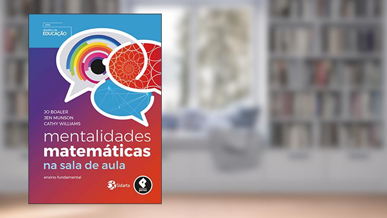 Capa de Mentalidades Matemáticas na Sala de Aula: Ensino Fundamental, do autor Jo Boaler; Jen Munson; Cathy Williams