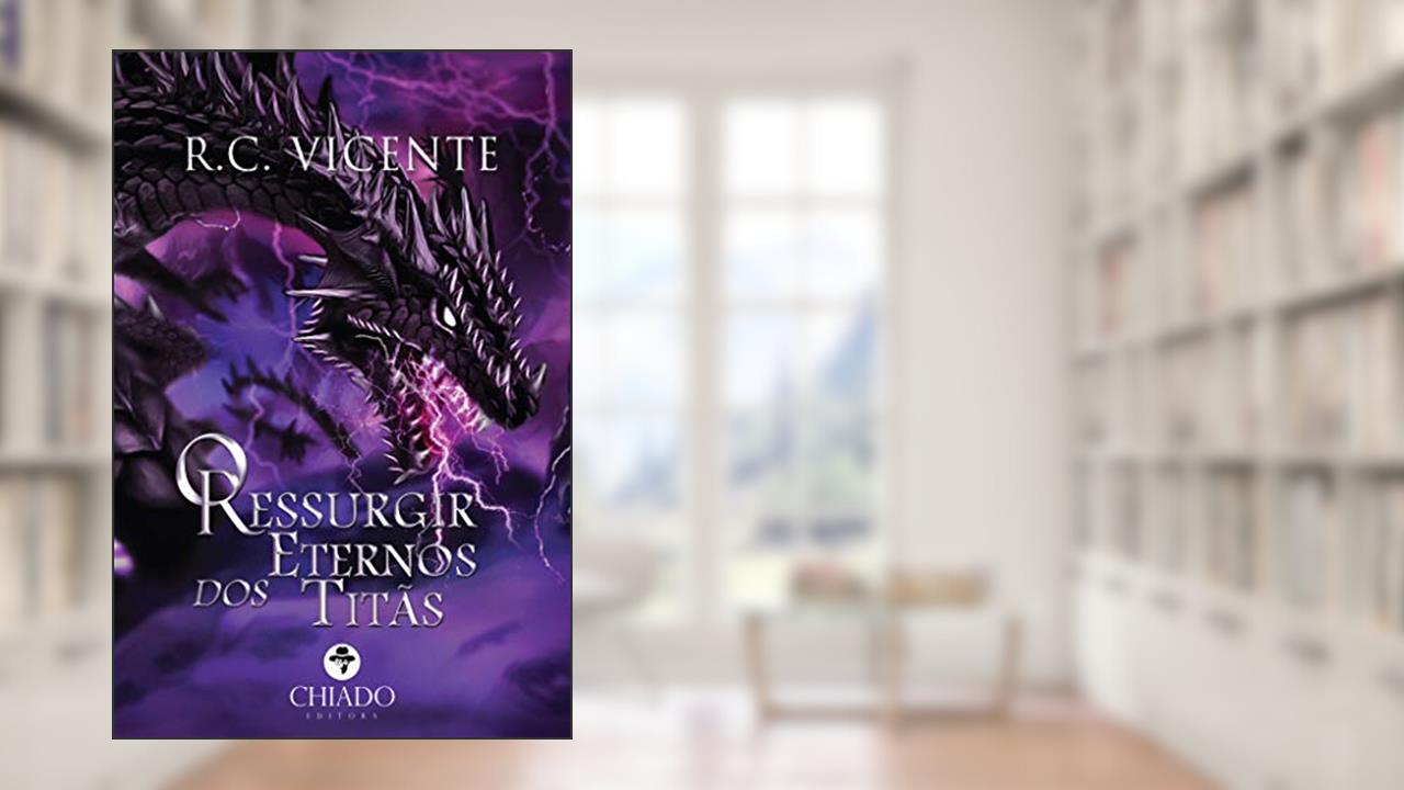 Capa de O Ressurgir dos Eternos Titãs, do autor R.C Vicente