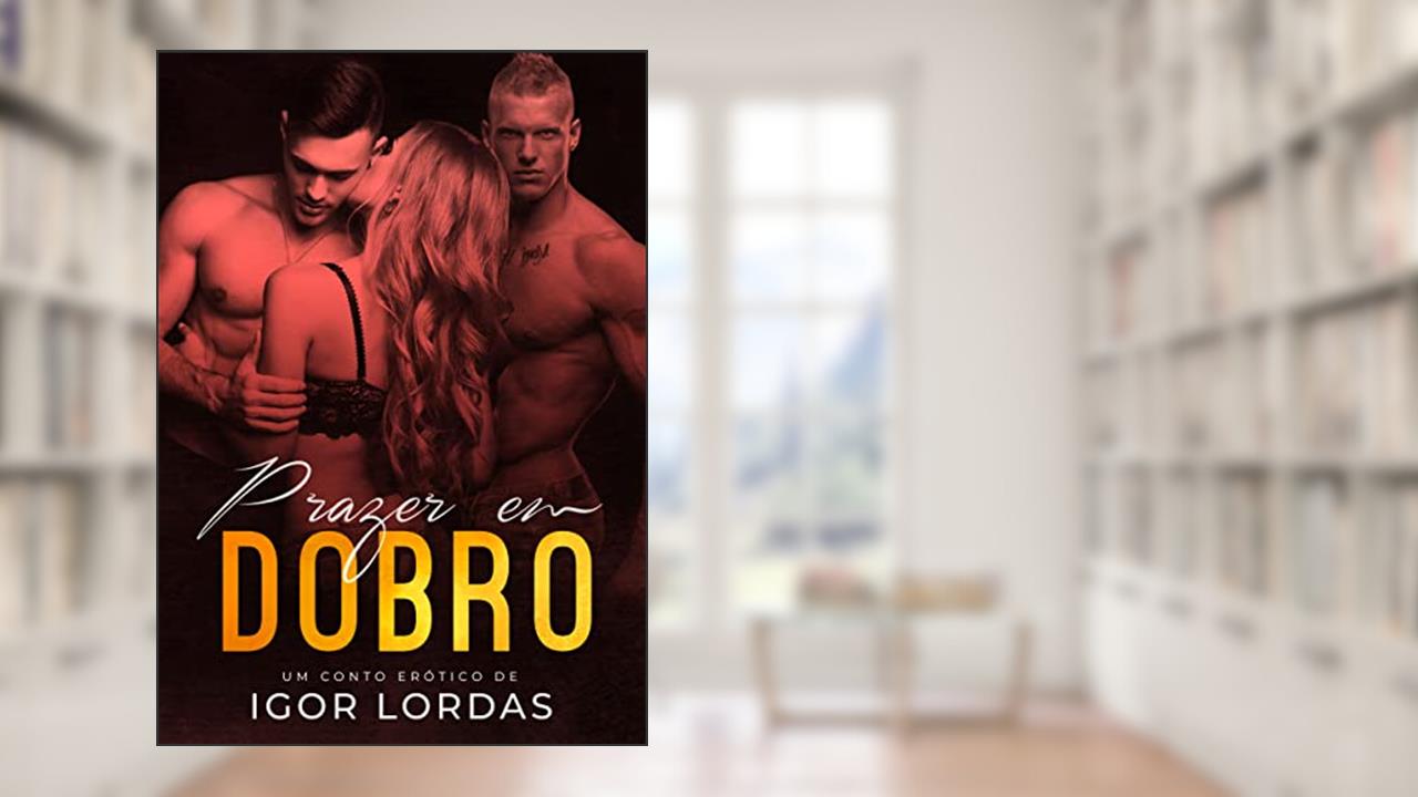 Capa de Prazer em Dobro, do autor Icaro Trindade; Igor Lordas