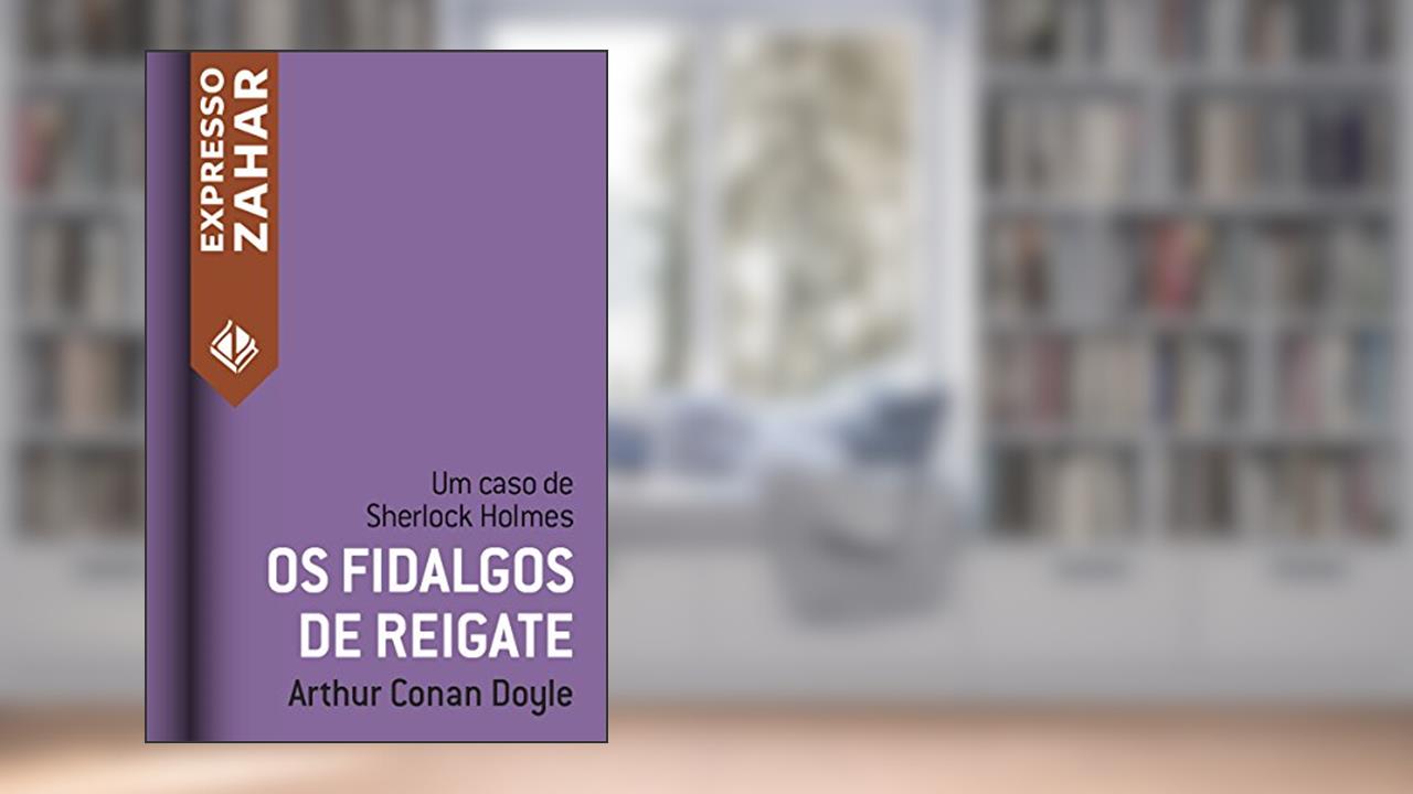 Capa de Os fidalgos de Reigate: Um caso de Sherlock Holmes, do autor Arthur Conan Doyle