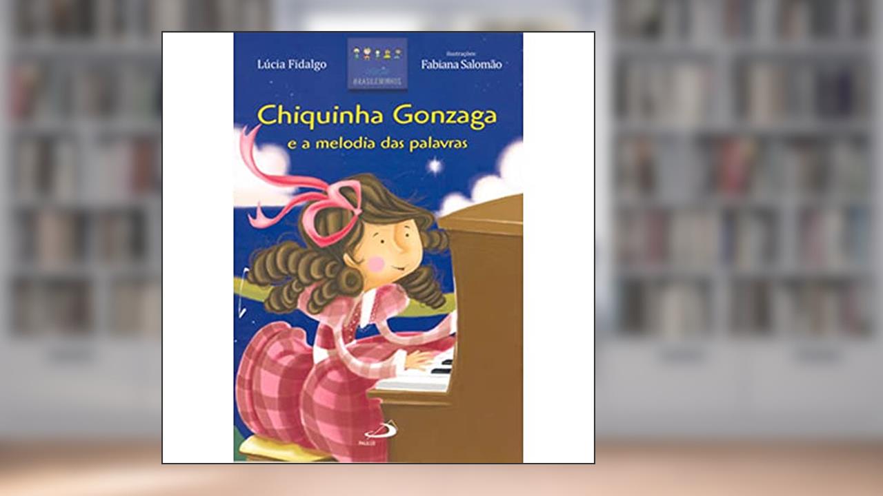 Capa de Chiquinha Gonzaga e a Melodia das Palavras, do autor Lúcia Fidalgo