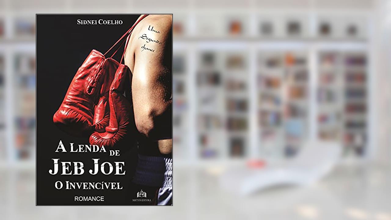 Capa de A lenda de Jeb Joe: O invencível, do autor Sidnei Coelho