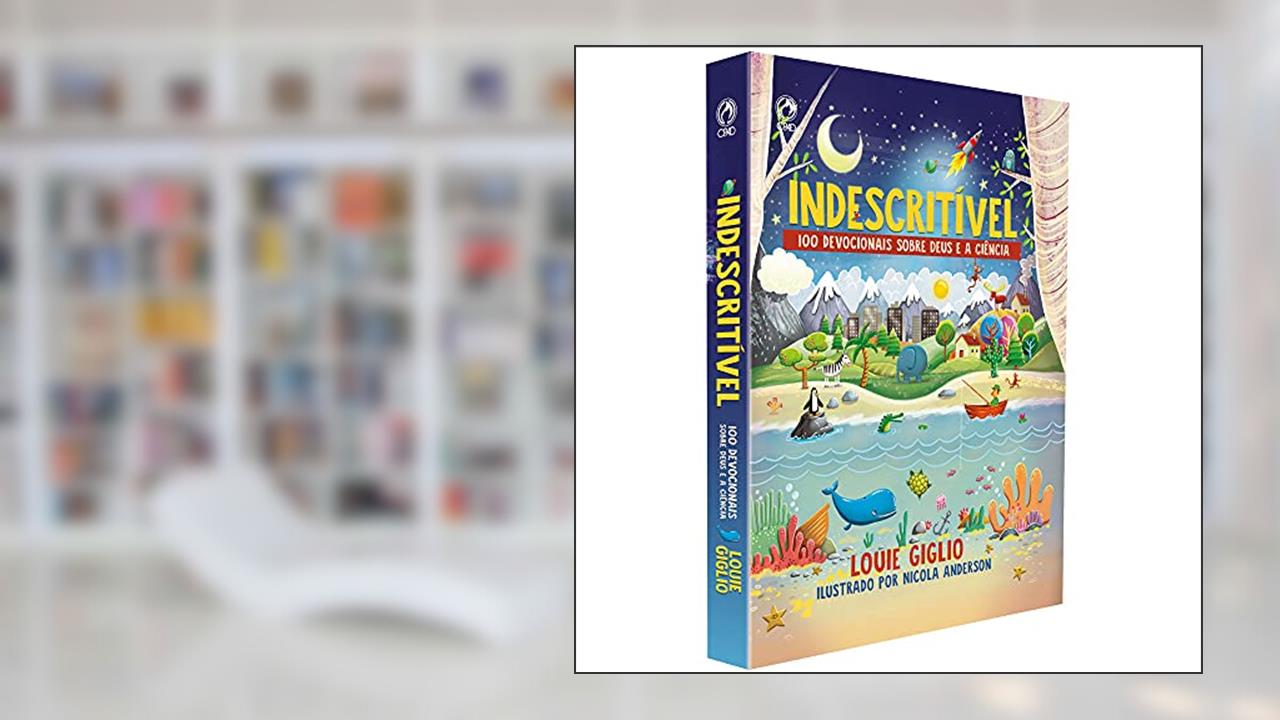 Capa de Indescritível - 100 devocionais sobre Deus e a ciência, do autor Louie Giglio