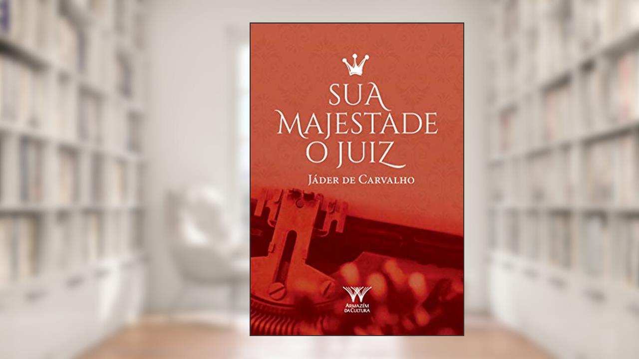 Capa de Sua Majestade, O Juiz, do autor Jáder de Carvalho
