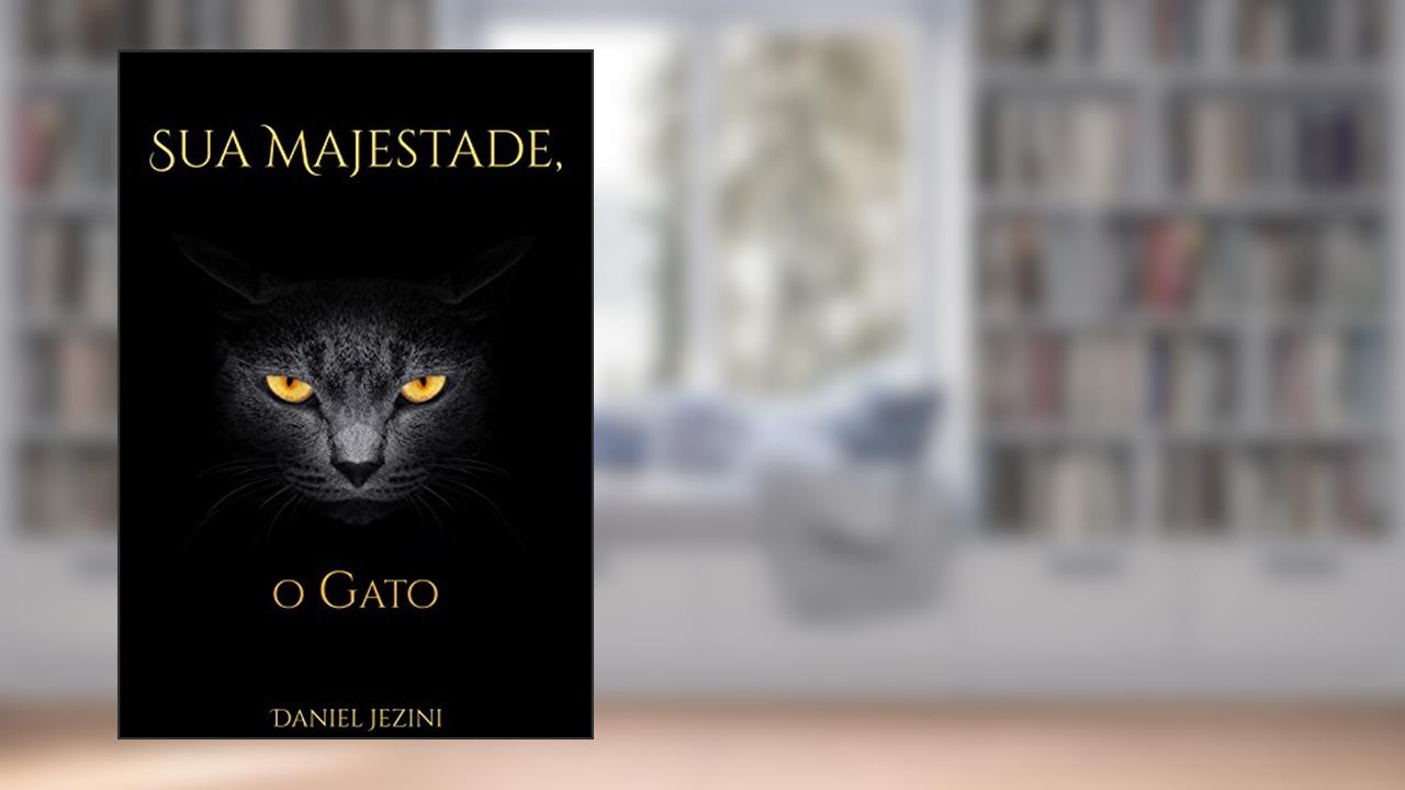 Capa de Sua Majestade, o Gato, do autor Daniel Jezini