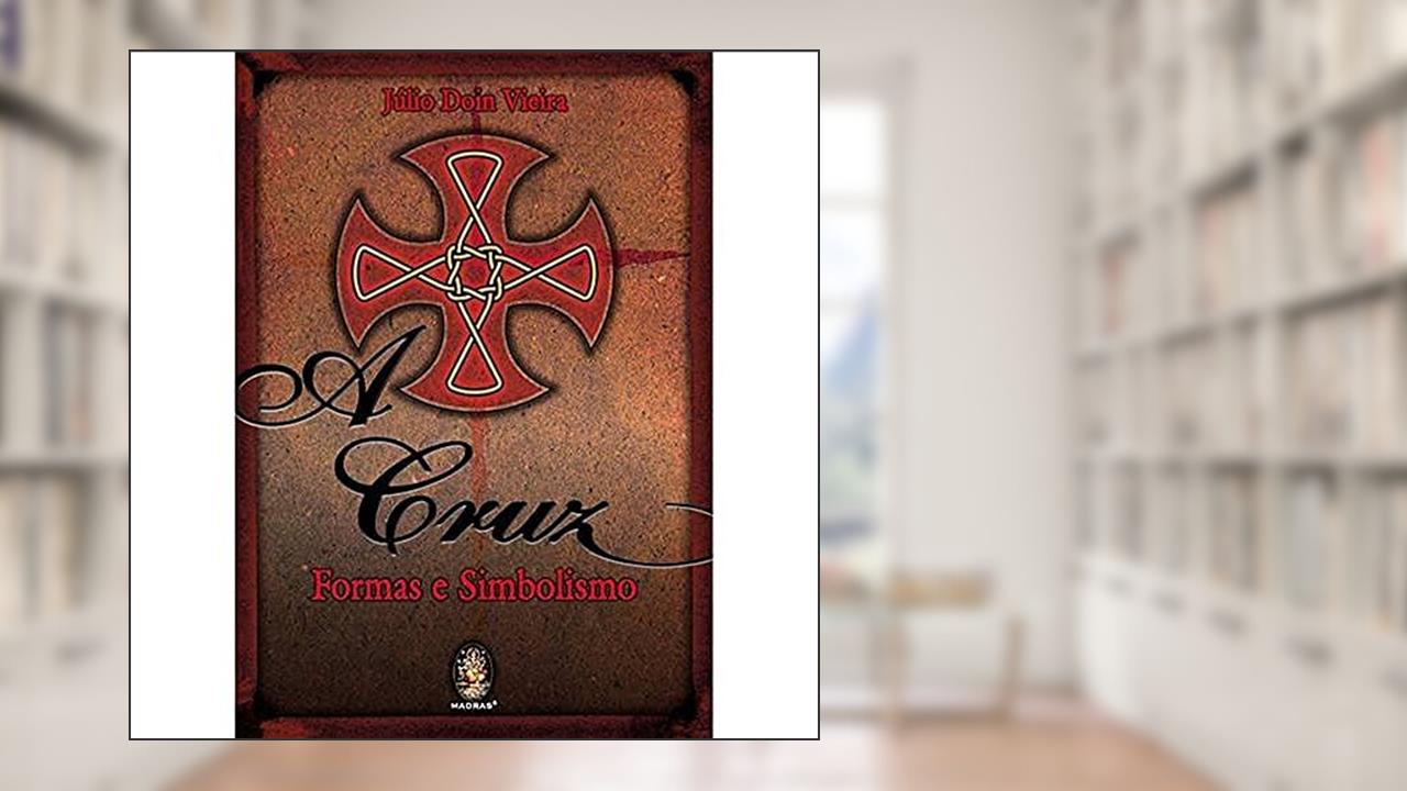 Capa de A Cruz: Formas e Simbolismo, do autor Julio Doin Vieira