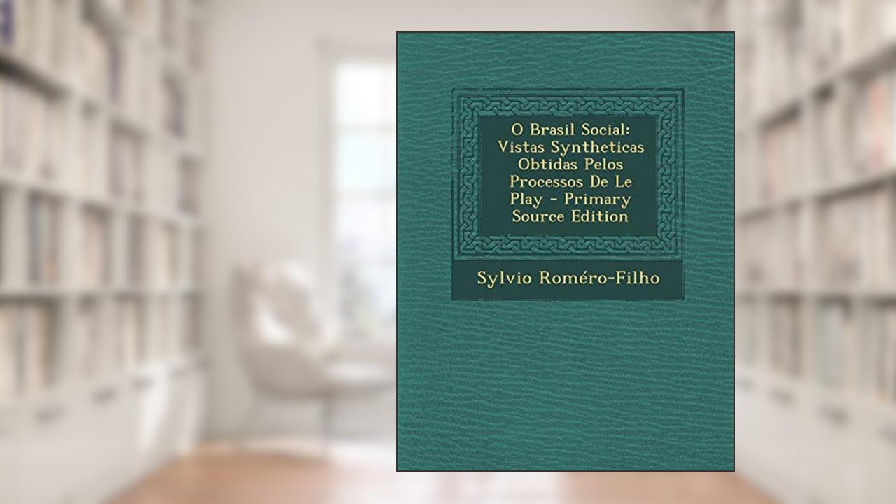 Capa de O Brasil Social: Vistas Syntheticas Obtidas Pelos Processos de Le Play, do autor Sylvio Romero-Filho