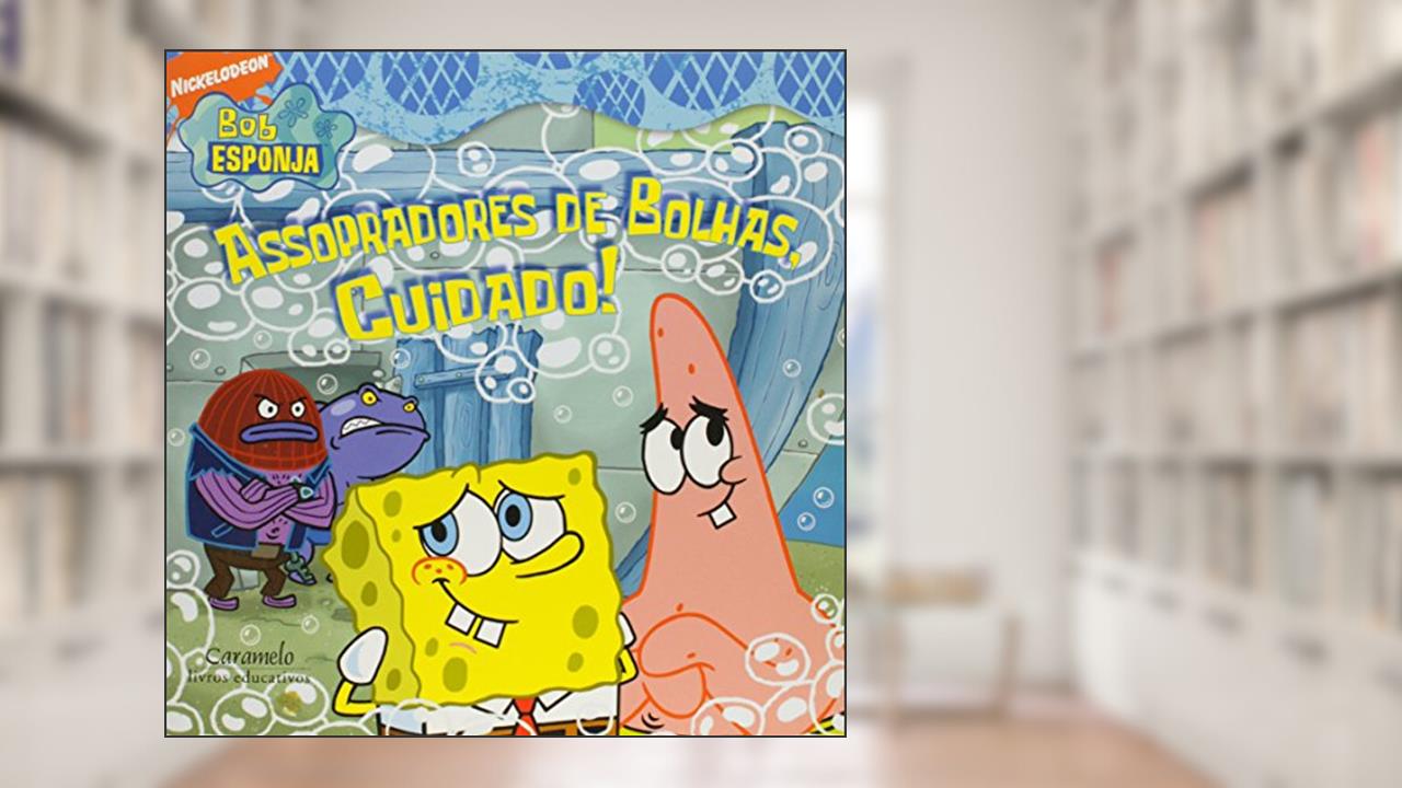 Capa de Bob Esponja - Assopradores De Bolhas, Cuidado!, do autor Nickelodeon