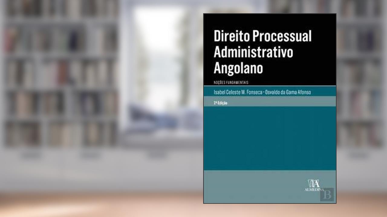 Capa de Direito Processual Administrativo Angolano: Noções Fundamentais, do autor Isabel Celeste M. Fonseca; Osvaldo da Gama Afonso