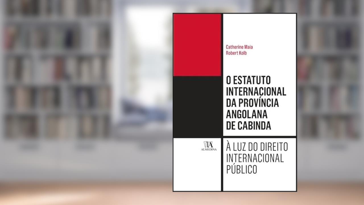 Capa de O Estatuto Internacional da Província Angolana de Cabinda: à luz do Direito Internacional Público, do autor Catherine Maia; Robert Kolb