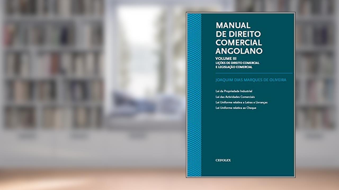 Capa de Manual de Direito Comercial Angolano: Lições de Direito Comercial e Legislação Comercial (Volume 3), do autor Joaquim Dias Marques de Oliveira
