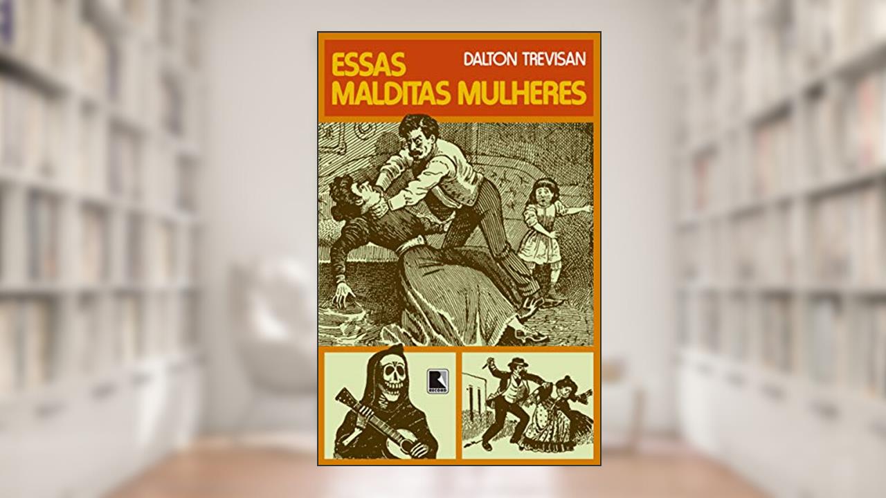 Capa de Essas malditas mulheres, do autor Trevisan; Dalton