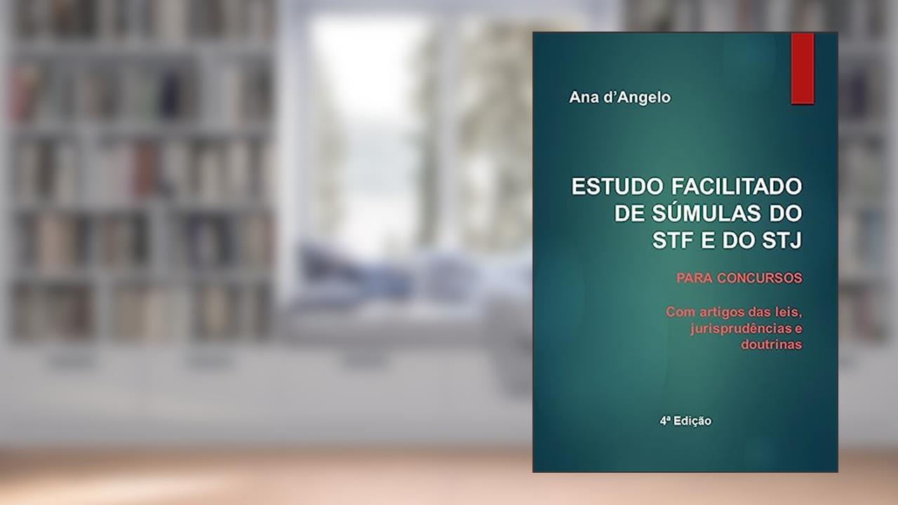Capa de ESTUDO FACILITADO DE SÚMULAS DO STF E DO STJ PARA CONCURSOS : Com artigos das leis, jurisprudências e doutrinas. Atualizado até a Súmula 663 do STJ de novembro de 2023., do autor Org. Ana d'Angelo
