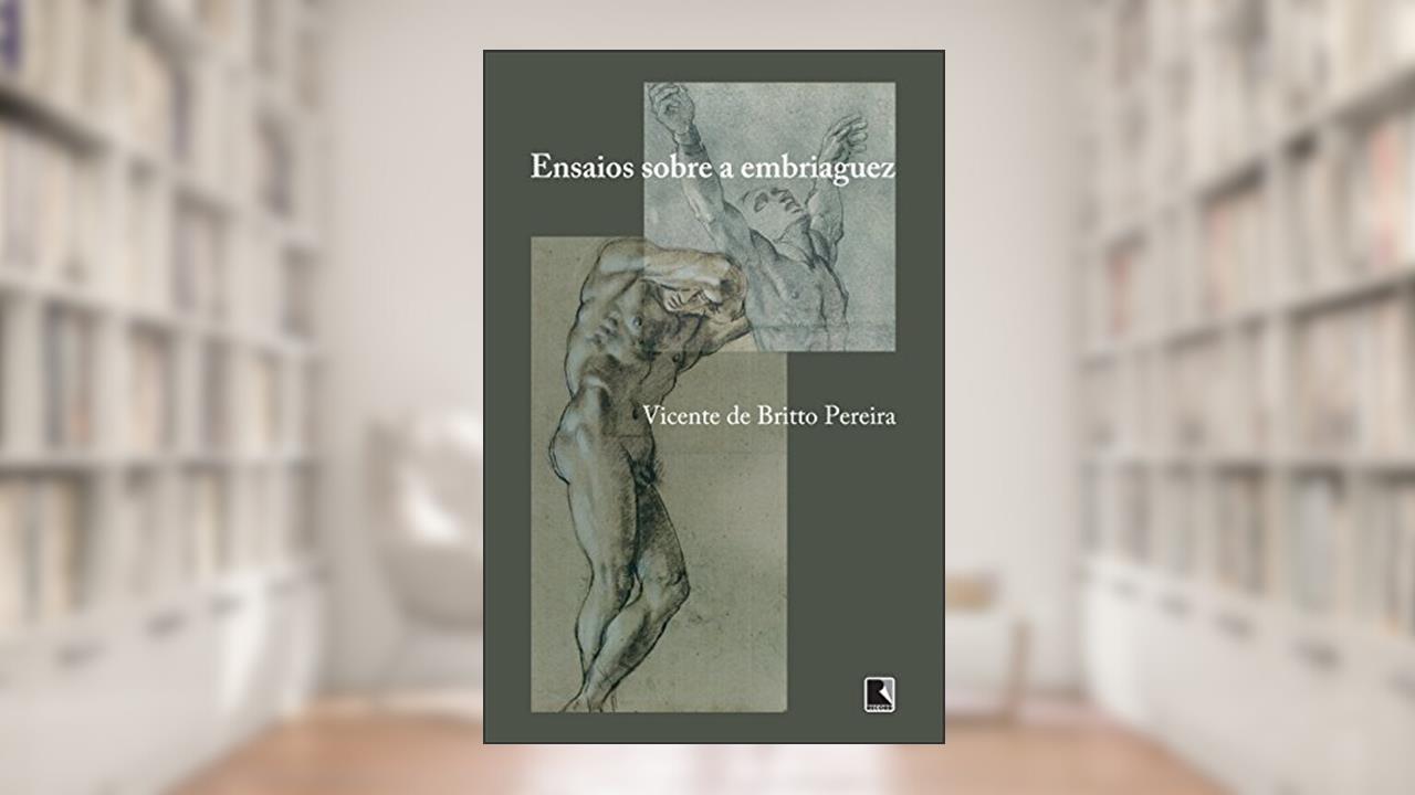 Capa de Ensaios sobre a embriaguez, do autor Vicente de Britto Pereira