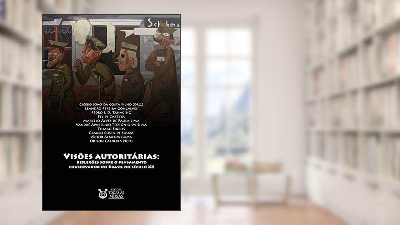 Capa de Visões Autoritárias, do autor Cícero João Da Costa Filho (org.)